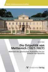 Die Ostpolitik von Metternich (1821-1827)