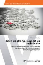 Keep us strong, support us technically