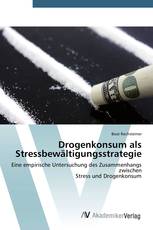 Drogenkonsum als Stressbewältigungsstrategie
