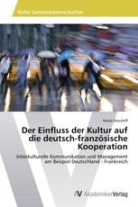 Der Einfluss der Kultur auf die deutsch-französische Kooperation