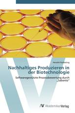 Nachhaltiges Produzieren in der Biotechnologie