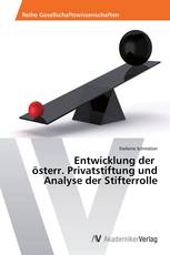 Entwicklung der   österr. Privatstiftung und  Analyse der Stifterrolle