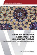 Altern ein kulturelles Geschehen - eine komparative Analyse