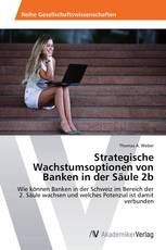Strategische Wachstumsoptionen von Banken in der Säule 2b