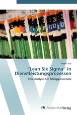 “Lean Six Sigma” in Dienstleistungsprozessen