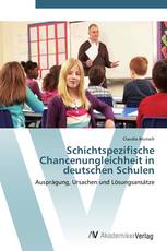 Schichtspezifische Chancenungleichheit in deutschen Schulen