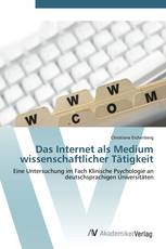 Das Internet als Medium wissenschaftlicher Tätigkeit