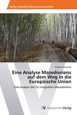 Eine Analyse Mazedoniens auf dem Weg in die Europäische Union