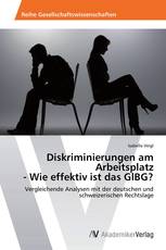 Diskriminierungen am Arbeitsplatz - Wie effektiv ist das GlBG?