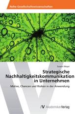 Strategische Nachhaltigkeitskommunikation in Unternehmen