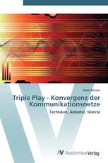 Triple Play - Konvergenz der Kommunikationsnetze