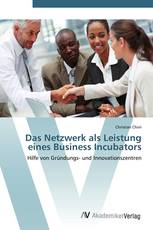 Das Netzwerk als Leistung eines Business Incubators