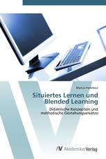 Situiertes Lernen und Blended Learning