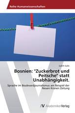 Bosnien: "Zuckerbrot und Peitsche" statt Unabhängigkeit.