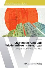 Stadtzerstörung und Wiederaufbau in Osteuropa