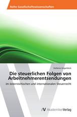 Die steuerlichen Folgen von Arbeitnehmerentsendungen