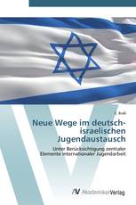 Neue Wege im deutsch-israelischen Jugendaustausch