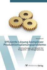 Effiziente Lösung komplexer Produktionsplanungsprobleme