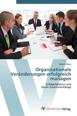 Organisationale Veränderungen erfolgreich managen