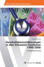 Haushaltskonsolidierungen in den Schweizer Kantonen 1990-2006