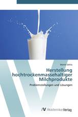 Herstellung hochtrockenmassehaltiger Milchprodukte