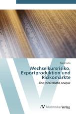 Wechselkursrisiko, Exportproduktion und Risikomärkte