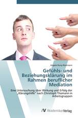 Gefühls- und Beziehungsklärung im Rahmen beruflicher Mediation