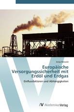Europäische Versorgungssicherheit mit Erdöl und Erdgas