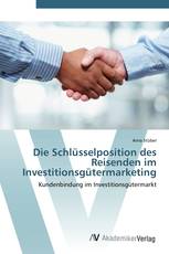 Die Schlüsselposition des Reisenden im Investitionsgütermarketing