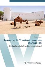 Inszenierte Tourismuswelten in Arabien