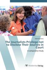 The Journalists Privilege not to Disclose Their Sources in Court