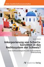 Inkorporierung von Schari'a-Gerichten in das Rechtssystem der Schweiz?
