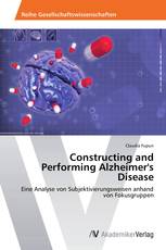 Constructing and Performing Alzheimer's Disease