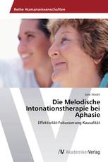 Die Melodische Intonationstherapie bei Aphasie