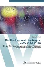 Die Hochwasserkatastrophe 2002 in Sachsen