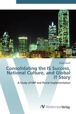 Consolidating the IS Success, National Culture, and Global IT Story