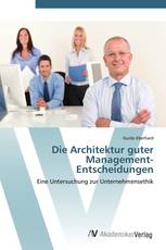 Die Architektur guter Management-Entscheidungen
