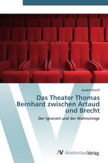 Das Theater Thomas Bernhard zwischen Artaud und Brecht