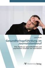 Gesundheitsgefährdung im Journalistenberuf