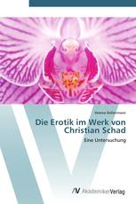 Die Erotik im Werk von Christian Schad