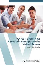 Social Capital and Knowledge Integration in Virtual Teams