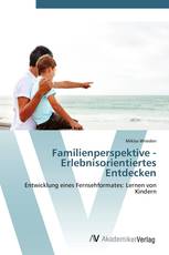 Familienperspektive - Erlebnisorientiertes Entdecken