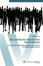Die politische Macht der Demoskopie