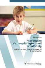 Motorische Leistungsfähigkeit und Schulerfolg