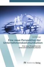 Eine neue Perspektive der Unternehmenskommunikation