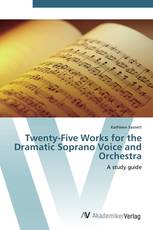 Twenty-Five Works for the Dramatic Soprano Voice and Orchestra