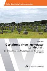 Gestaltung rituell genutzter Landschaft
