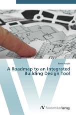 A Roadmap to an Integrated Building Design Tool