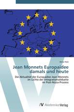 Jean Monnets Europaidee damals und heute