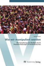 Wie wir manipuliert werden